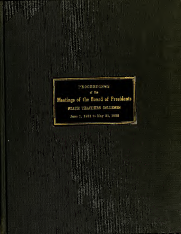 Proceedings of the meetings of the Board of Presidents, State Teachers Colleges, June 1, 1931 to May